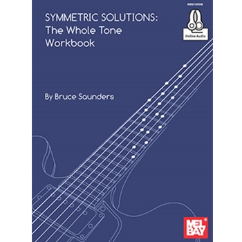 Symmetric Solutions: The Whole Tone Workbook