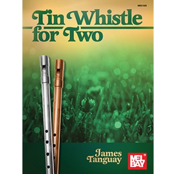 Tinwhistle for Two : Duets for Tinwhistle Players by Tanguay James for