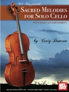 Sacred Melodies For Solo Cello by Duncan Craig - Duncan Craig - for Cello and Piano