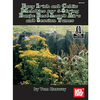 Easy Irish and Celtic Melodies for 5-String Banjo: Best-Loved Airs and Session Tunes