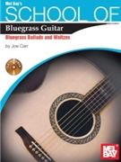 School Of Bluegrass Guitar by Carr Joe - Bluegrass Ballads An - for Guitar Met