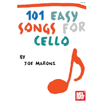 101 Easy Songs for Cello by Joe Maroni for