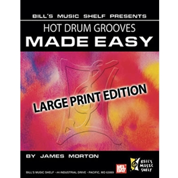 Hot Drum Grooves Made Easy Large Print Edition by Morton James for