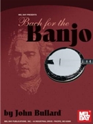 Bach For The Banjo by Bach Johann Sebastian - Bullard John - for Banjo Collection