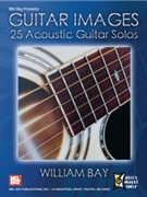 Guitar Images: 25 Acoustic Guitar Solos by Bay William for Guitar Tab