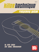 Killer Technique: Flatpicking Guitar by Botts Colin for