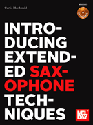 Introducing Extended Saxophone Techniques by MacDonald Curtis for Saxophone Method