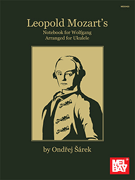 Leopold Mozart's Notebook for Wolfgang Arranged for Ukulele by Mozart Leopold - Sarek Ondrej - for Ukulele