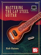 Mastering the Lap Steel Guitar by Haines Rob for Steel Guitar