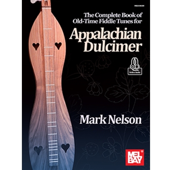The Complete Book of Old-Time Fiddle Tunes for Appalachian Dulcimer