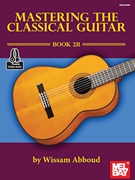 Mastering the Classical Guitar Book 2B by Wissam Abboud for Guitar