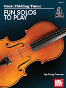 Great Fiddling Tunes - Fun Solos to Play by Duncan Craig for Fiddle