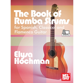 The Book of Rumba Strums for Spanish, Classical and Flamenco Guitar