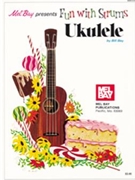 Fun With Strums: Ukulele by Bay Bill for Ukulele Me