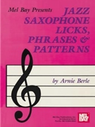 Jazz Saxophone Licks Phrases & Patterns by Berle Arnie for Text