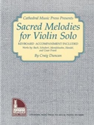 Sacred Melodies For Violin Solo by Duncan Craig for Violin and Piano