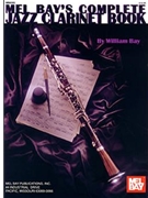 Complete Jazz Clarinet Book by Bay W for Bb Clarinet