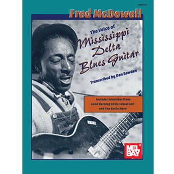 Fred McDowell: The Voice of Mississippi Delta Blues Guitar