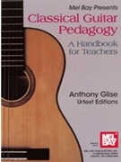 Classical Guitar Pedagogy by Glise Anthony for Guitar Met