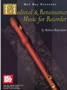 Medieval & Renaissance Music For Recorde by Bancalari Robert for Recorder