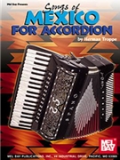 Songs Of Mexico For Accordian by Troppe Herman for Accordion