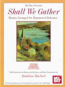 Shall We Gather by MacNeil Madeline for Dulcimer C