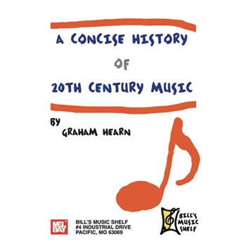 Concise History of 20th Century Music by Hearn Graham for