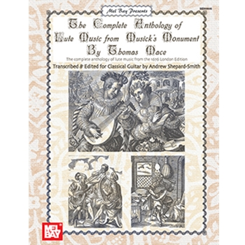 Complete Anthology of Lute Music From Musick's Monument by Mace Thomas for