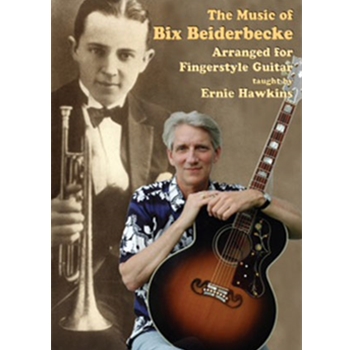 The Music of Bix Beiderbecke Arranged for Fingerstyle Guitar