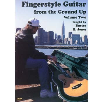 Fingerstyle Guitar From The Ground Up Volume Two DVD by Jones Buster B for