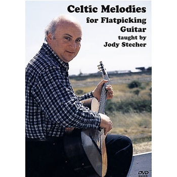 Celtic Melodies For Flatpicking Guitar DVD by Stecher Jody for