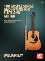 100 Gospel Songs and Hymns for Flute and Guitar for Flute