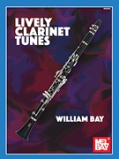 Lively Clarinet Tunes by Bay William for Clarinet