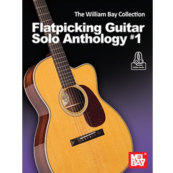 The William Bay Collection - Flatpicking Guitar Solo Anthology #1
