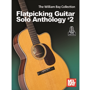 The William Bay Collection - Flatpicking Guitar Solo Anthology #2