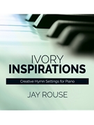 Ivory Inspirations - Performance CD by Rouse Jay for Pno