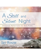 A Still and Silent Night - Listening CD by - Rouse Jay - for Perf CD