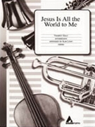 Jesus Is All the World to Me by - Lohr Alan - for Bb InstPn