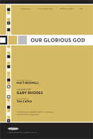 Our Glorious God by Boswell Matt - Rhodes Gary - for SATB
