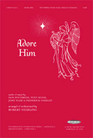 Adore Him by - Sterling Robert - for SATB