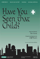 Have You Seen That Child by Stone Ben - Duren Cliff - for SATB