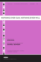 Nothing Ever Can Nothing Ever Will by King Ross - Semsen Daniel - for SATB