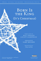 Born Is The King by Crocker and Ligertwood - Rhodes Gary and Cates - for SATB