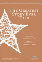 Greatest Story Ever Told by Alan Paul and Douglas - Semsen Daniel - for SATB