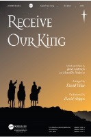 Receive Our King by Anderson and Andrews - Wise David - for ChoralTrax