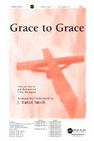 Grace to Grace by Houston and Davenport - Smith J Daniel - for ChoralTrax