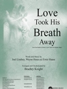 Love Took His Breath Away by Lindsey Haun and Haase - Knight Bradley - for ChoralTrax