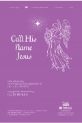 Call His Name Jesus by Wood Robertson and LaPointe - Duren Cliff - for SATB and Piano