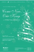 Come Now Our King by August Chris and Barn - Knight Bradley - for SATB and Piano