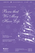 Born that We May Have Life by Tomlin Cash and Maher - Knight Bradley - for SATB and Piano